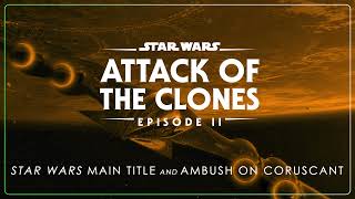1 - Star Wars Main Title and Ambush on Coruscant | Star Wars: Episode II - Attack of the Clones OST