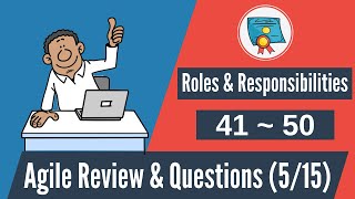 150 Agile Questions & Review: 41-50 (Agile Roles & Responsibilities)