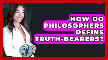 How Do Philosophers Define Truth-bearers? - Philosophy Beyond