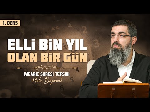 Gökler Sahibi Yüceler Yücesi | Meâric Suresi Tefsiri 1 | Halis Bayancuk Hoca