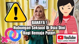 AWAS ! Bahaya Hubungan Seksual Di Usia Dini Bagi Remaja Puteri