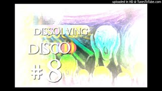 DissolvingDisco Mix #8 by Ａ Ｓ Ｈ Ｍ Ｕ Ｓ