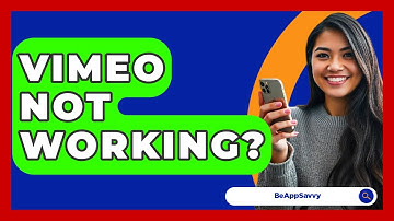 Vimeo Not Working? - Be App Savvy
