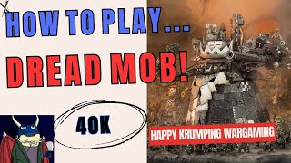 Orks! Learn to Play the Dread Mob in Warhammer 40k!