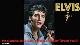 Elvis AI - Gonna Sit Right Down And Cry (Over You)