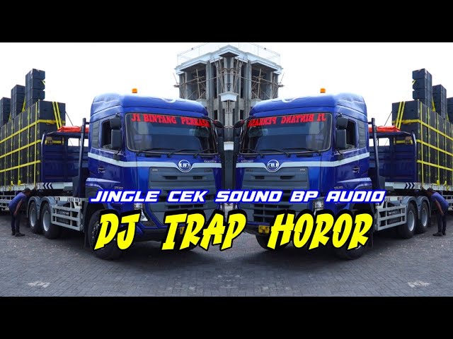 DJ TRAP HOROR || JINGLE CEK SOUND BP AUDIO class=
