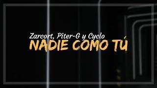 Piter-G,Cyclo &amp; Zarcort - NADIE COMO TÚ (Letra y descarga)