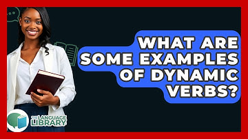 What Are Some Examples Of Dynamic Verbs? - The Language Library