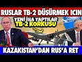 RUSLAR TB-2 DÜŞÜRECEK İHA YAPTIĞINI DUYURDU !! KAZAKİSTAN RUSYA'NIN TEKLİFİNİ REDDETTİ !