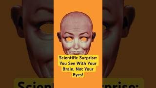 Scientific Surprise: You See With Your Brain, Not Your Eyes!#didyouknow #psychologyfacts #usa