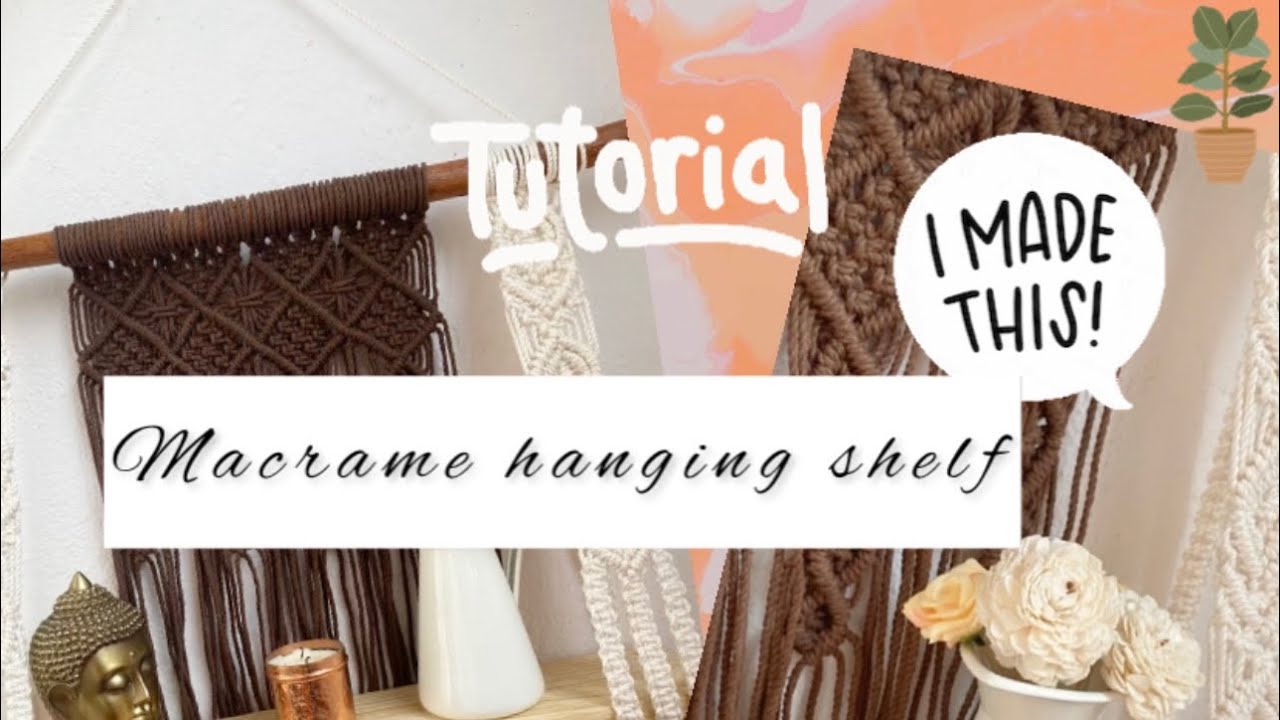 HOW TO MAKE MACRAME WALL HANGING MACRAME WALL HANGING SHELF TUTORIAL