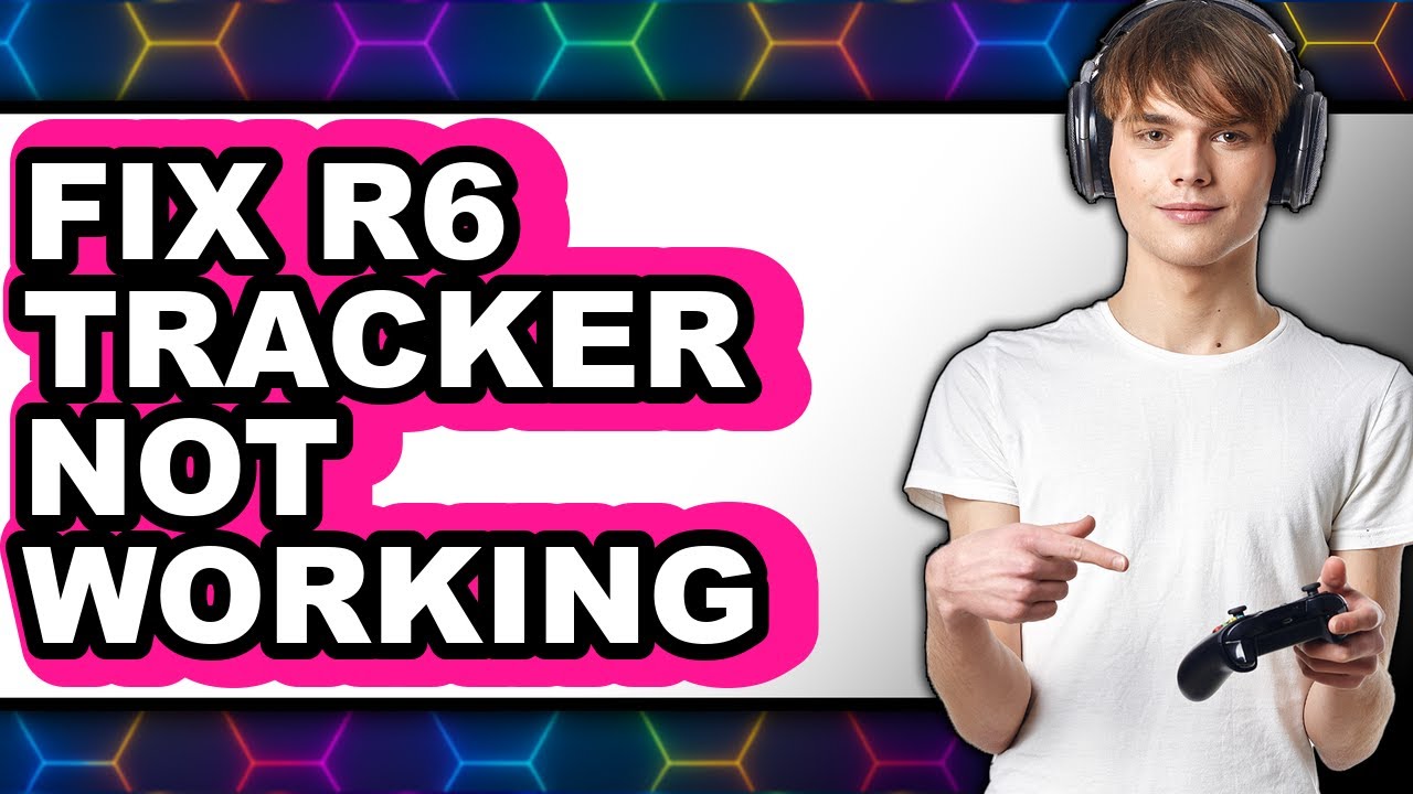 How to Fix R6 Tracker Not Working (full Guide) - YouTube