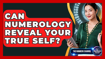 Can Numerology Reveal Your True Self? - The Numbers Channel