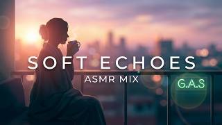 Soft Echoes βοΈ Gentle LoFi ASMR Vocals to Drift Away