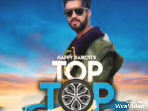 Happy Raikoti : TOP TOP (Full Song) Laddi Gill | New Songs 2018 | White Hill Music