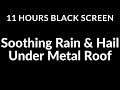 10 Hours Black Screen Hail and Rain Under Metal Roof Sound For Sleeping