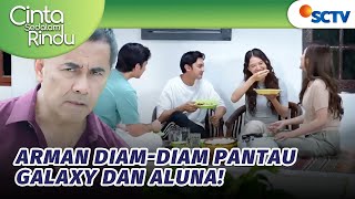 Arman Pantau Kehidupan Galaxy yang Baru Bersama Aluna | Cinta Sedalam Rindu - Episode 189 dan 190