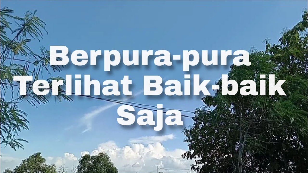 BERPURA PURA TERLIHAT BAIK BAIK SAJA YouTube