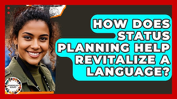 How Does Status Planning Help Revitalize A Language? - Anthropology Insights