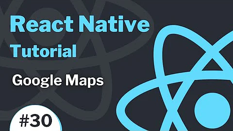 React Native Tutorial #30 (2021) - Google Maps