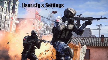 User.cfg & Settings - Battlefield 4