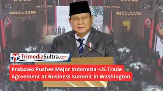 Prabowo in Washington: Indonesia–US Finalize Major Trade Deal | Strengthening Strategic Partnership