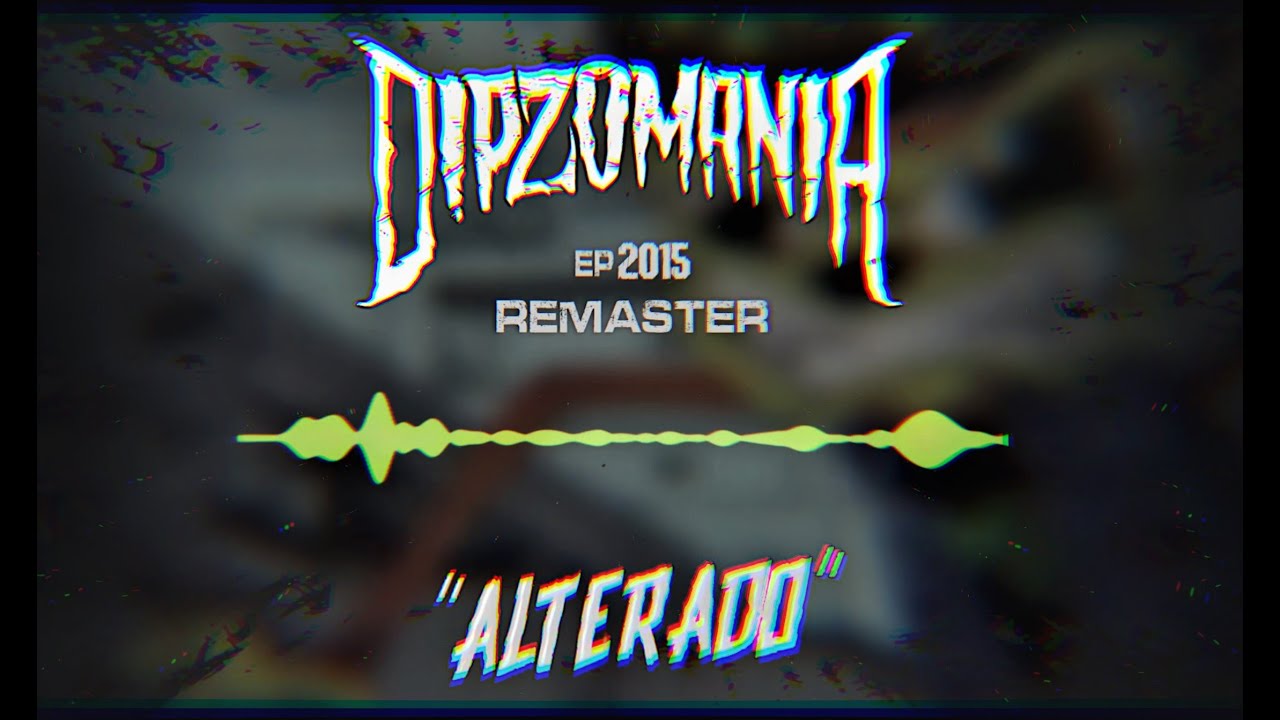 DIPZOMANIA - Alterado [Regrabado]