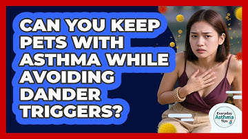 Can You Keep Pets With Asthma While Avoiding Dander Triggers? - Everyday Asthma Tips