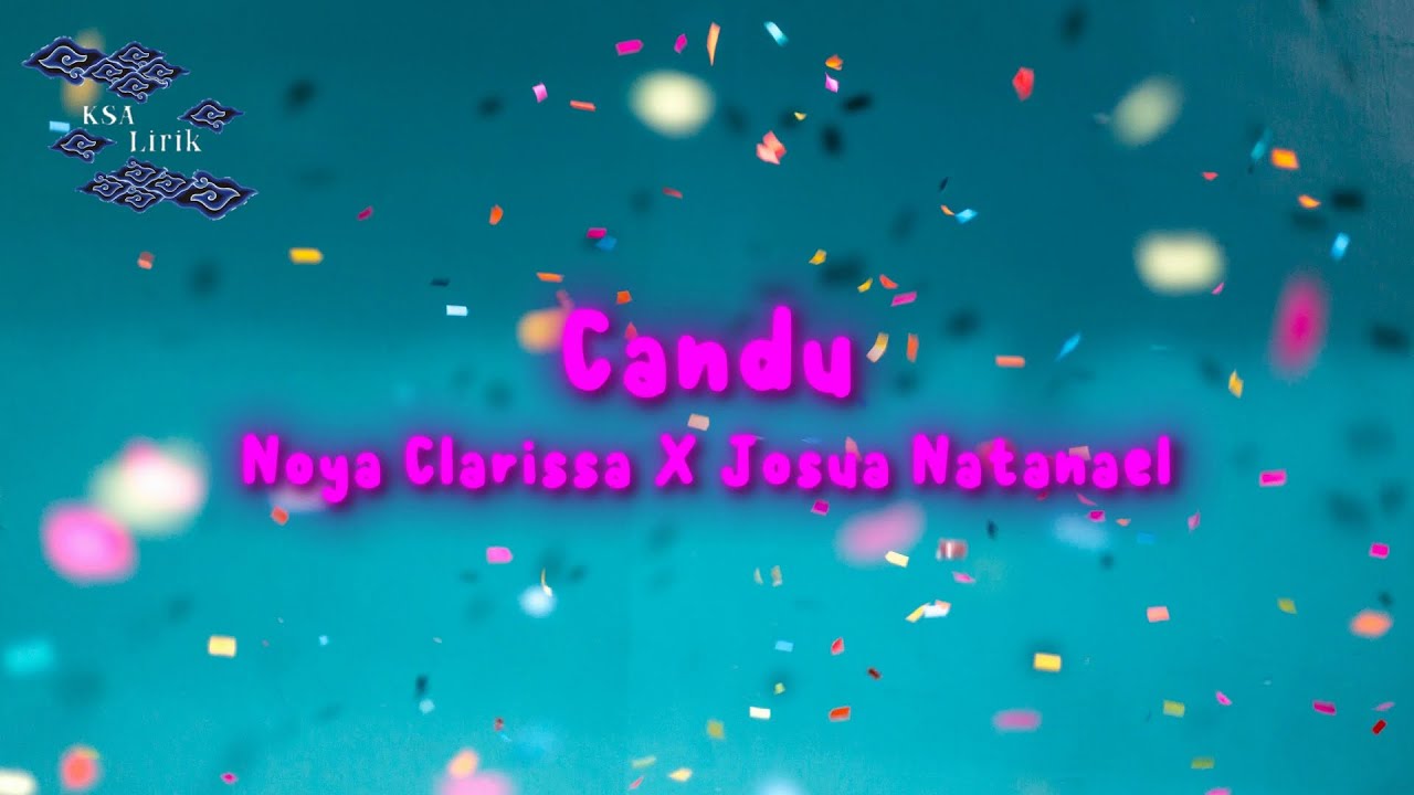 Noya Clarissa X Josua Natanael - Candu (Lirik Video)
