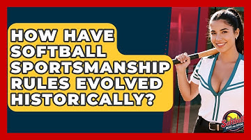 How Have Softball Sportsmanship Rules Evolved Historically? - Softball Basics and Beyond