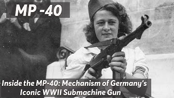 Inside the MP-40: Mechanism of Germany’s Iconic WWII Submachine Gun
