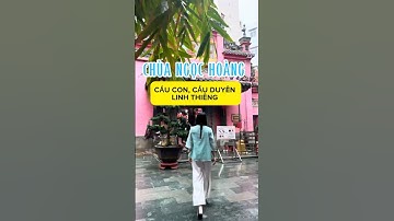 CHÙA NGỌC HOÀNG (PHƯỚC HẢI TỰ) - NGÔI CHÙA CẦU CON, CẦU DUYÊN NỔI TIẾNG LINH THIÊNG #viral #trending