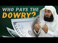 Who pays the dowry the bride or groom  mufti menk