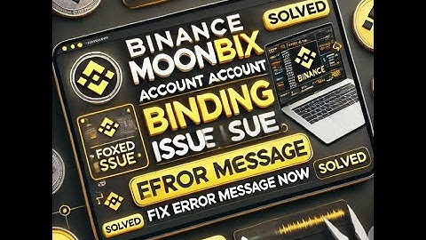 Binance Moonbix Account Binding Issue Solved | Fix Error Message Now