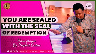 YOU ARE SEALED WITH THE SEAL OF REDEMPTION | MASS PRAYER