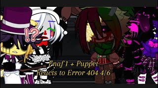 Fnaf 1 + Puppet reacts to Error 404 || Going Psycho || Psycho Trilogy || 4/6 || GL2