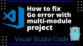 Fix VSCode to work with Golang multi module repo/project