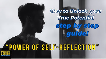 The Power of Self Reflection : How to Unlock Your True Potential Step by Step Guide