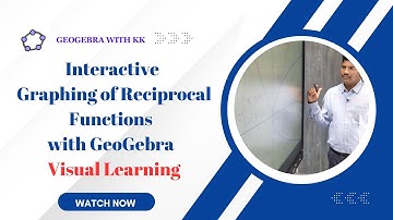 Interactive Graphing of Reciprocal Functions Using GeoGebra
