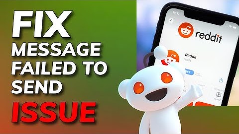How to Fix Message Failed to Send in Reddit 2025?