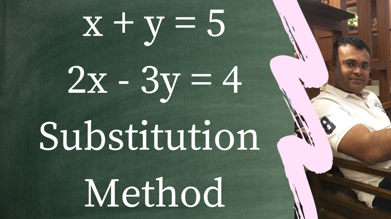 Substitution Method X Y 5 And 2x 3y 4 Youtube