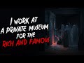 "I work at a private museum for the rich and famous" Creepypasta | Scary Stories from reddit Nosleep