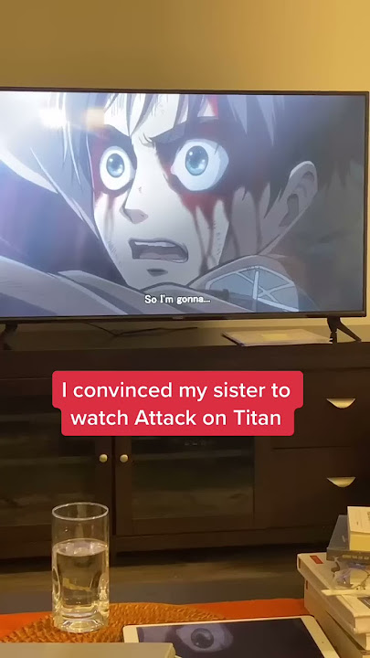 MY SISTER REACTING TO ATTACK ON TITAN