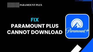 How to Fix Paramount Plus Cannot Download Update
