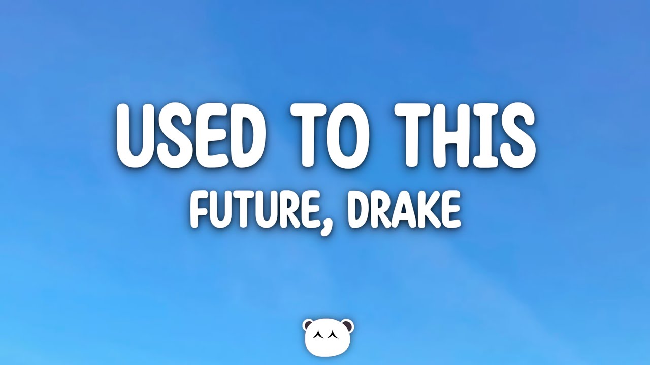 Future, Drake - Used To This (Lyrics)