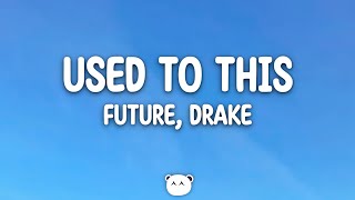 Future, Drake - Used To This (Lyrics)
