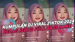 DJ CAMPURAN VIRAL TIK TOK 2024 JEDAG JEDUG FULL BASS TERBARU