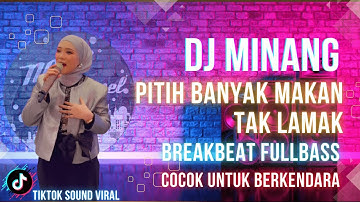DJ MINANG PITIH BANYAK MAKAN TAK LAMAK BREAKBEAT [RMX] FULLBASS || DJ MINANG TIKTOK SOUND VIRAL NEW