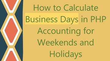 How to Calculate Business Days in PHP Accounting for Weekends and Holidays