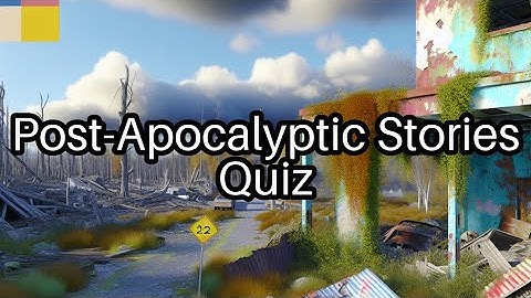 🔍 Test Your Knowledge: Post-Apocalyptic Worlds in Books, Movies & Games!